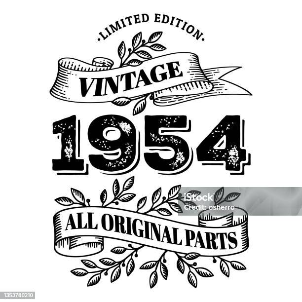 1954 Limited Edition Vintage All Original Parts T Shirt Or Birthday Card Text Design Vector Illustration Isolated On White Background Stock Illustration - Download Image Now