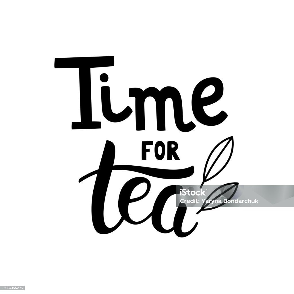 Time 4 Tea Time For Tea Hand Drawn Lettering With Leaves Stock Illustration ...