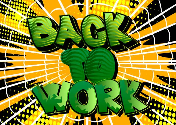 Vector illustration of Back to work, working vacation, holiday break or unemployed business concept. Comic book word text