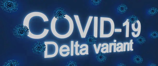 Medicine concept of virus coronavirus covid 19 with title neon words Delta variant. 3d rendering