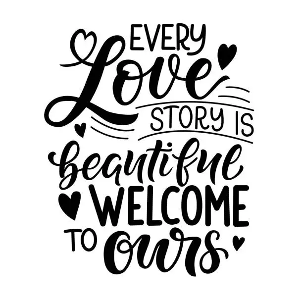 Vector illustration of Love quotes - Every love story is beautiful welcome to ours