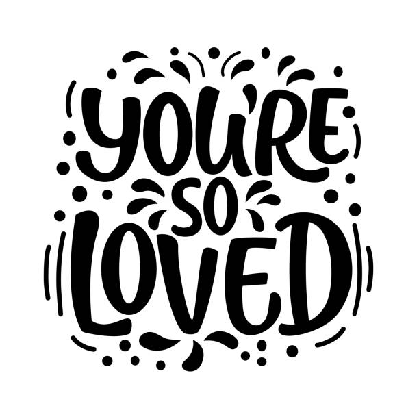 Romantic phrase - You’re so loved Hand drawn lettering composition. Perfect vector graphic for posters, prints, greeting card, t-shirts, mugs, bags, banners. You can use this illustrations for fashion and greeting card design. youre beautiful quotes stock illustrations