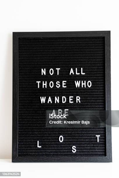 Not All Those Who Wander Are Lost Letter Board Stock Photo - Download Image Now - Adventure, Aspirations, Author