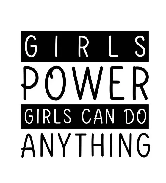 Vector illustration of Girls power girls can do anything. Motivational lettering phrase, feminist quote.