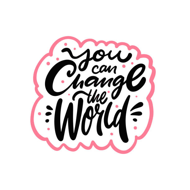 You can change the world. Motivational lettering quote. Black color text isolated on white background. You can change the world. Motivational lettering quote. Black color text isolated on white background. Design for banner, poster and t-shirt. better world stock illustrations