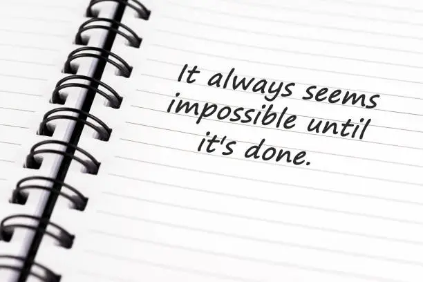 It always seem Impossible until it's done