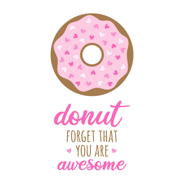 Donut forget that you are awesome vector Donut forget that you are awesome vector illustration. Sweet donut pastry with pink sugar icing and heart shaped sprinkles. Valentines day lovely greeting card. Isolated. donuts stock illustrations