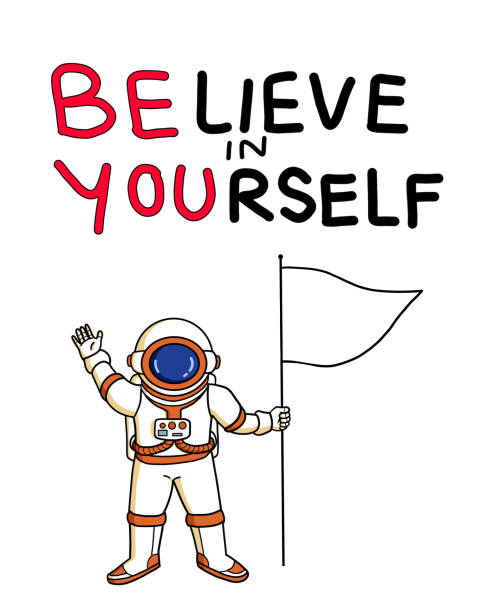 Positive Motivation Quote Believe in Yourself An inspirational handwritten quote "believe in yourself" and "be you". An astronaut holding a flag. Self confidence, improvement, encouragement, success personality concept. work motivational quotes stock illustrations