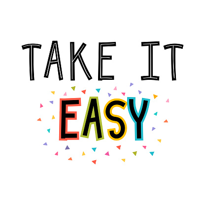 Take it easy. Inspirational quote. Lettering. Motivational poster. Phrase. Vector illustration