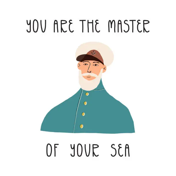 Vector illustration of Portrait of a captain in a marine professional uniform, You are the master of your sea inspirational lettering. Motivational card design. Vector isolated  illustration.