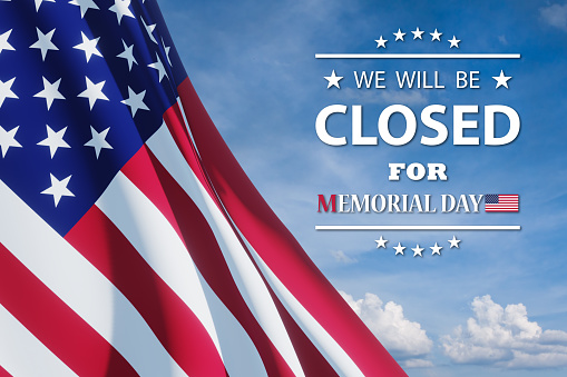 Memorial Day Background Design. American flag on a background of blue sky with a message. We will be Closed for Memorial Day. 3d rendering.