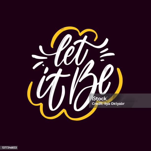 Let It Lettering Let It Be Lettering Text Quote White Color Calligraphy Type And Black ...