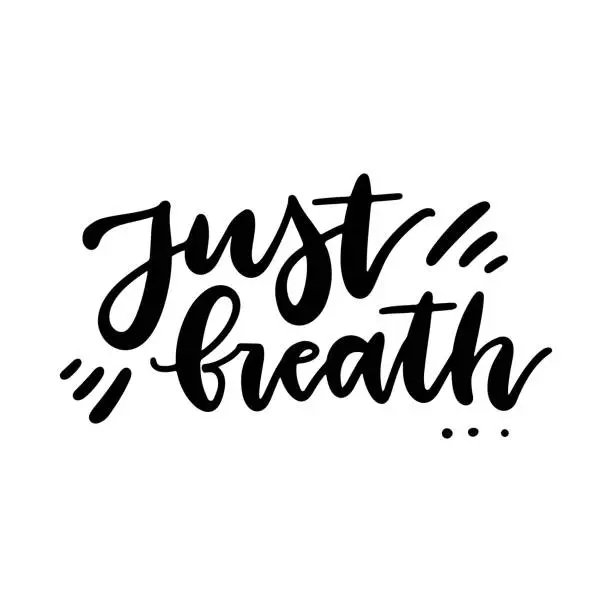 Vector illustration of Just breathe - lettering quote with Ink written typography illustration. Modern brush calligraphy. Vector design Isolated on white background.