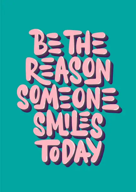 Vector illustration of Vector poster with hand drawn lettering design element for wall art, decoration, t-shirt prints. Be the reason someone smiles today. Motivational and inspirational quote, handwritten typography.