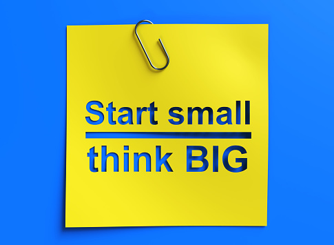 Start Small Think Big Concept