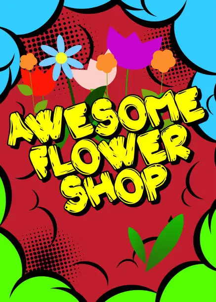 Vector illustration of Awesome Flower Shop. Comic book word text on abstract comics background.