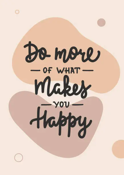 Vector illustration of Vector poster with hand drawn unique lettering design element for wall art, poster, decoration, t-shirt prints. Do more of what makes you happy. Motivational and inspirational quote