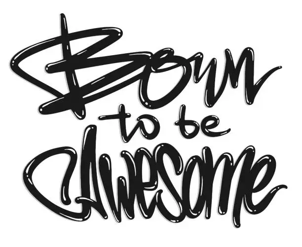 Vector illustration of Born to be awesome lettering, t-shirt graphics, vector illustration