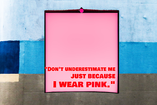 Quote: Don't understimate me just because I wear pink