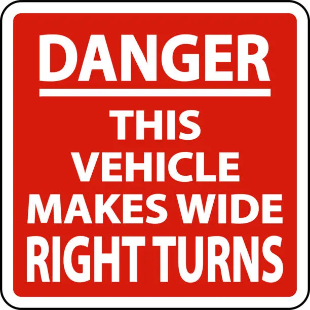 Vector illustration of Danger Vehicle Makes Wide Right Turns Label On White Background