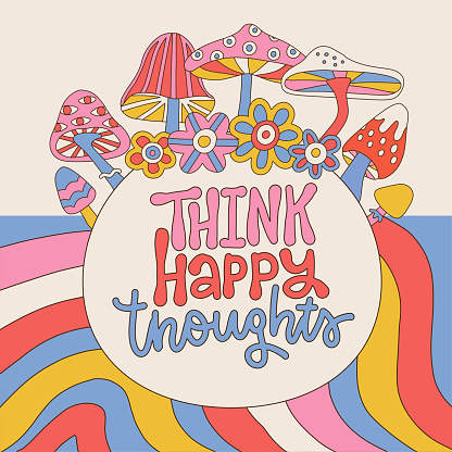 1970's Retro groovy banner or card with lettering slogan Think happy thoughts with flowers and mushrooms. Hipster graphic vector illustration for tee - t shirt and sweatshirt