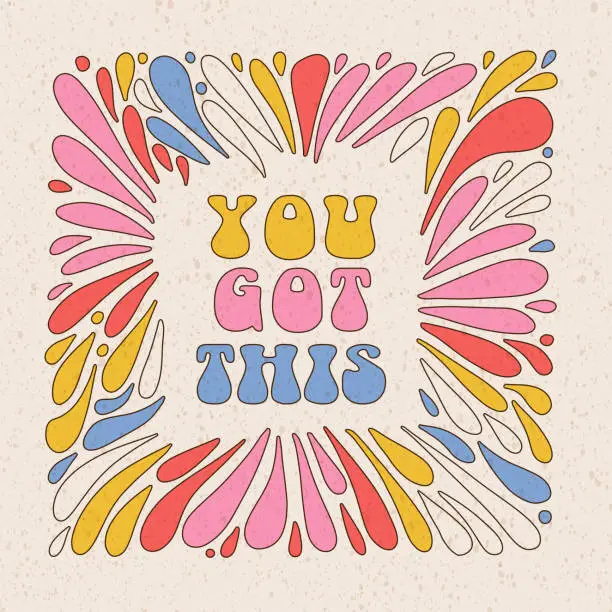 Vector illustration of You got this - motivational card or banner with seventies retro quote with drops and splashes in frame shape. Colorful typography in vintage 70s style.
