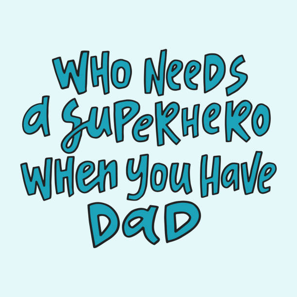 Who needs a superhero when you have dad - hand-drawn quote. Who needs a superhero when you have dad - hand-drawn quote. Creative lettering illustration for posters, cards, etc. family word art stock illustrations