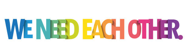 WE NEED EACH OTHER. colorful typography banner WE NEED EACH OTHER. colorful vector typography banner teamwork slogan stock illustrations