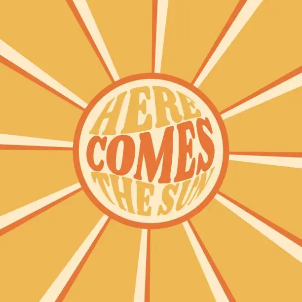 Vector illustration of Positive quote Here comes the sun in hippie retro 70s style.