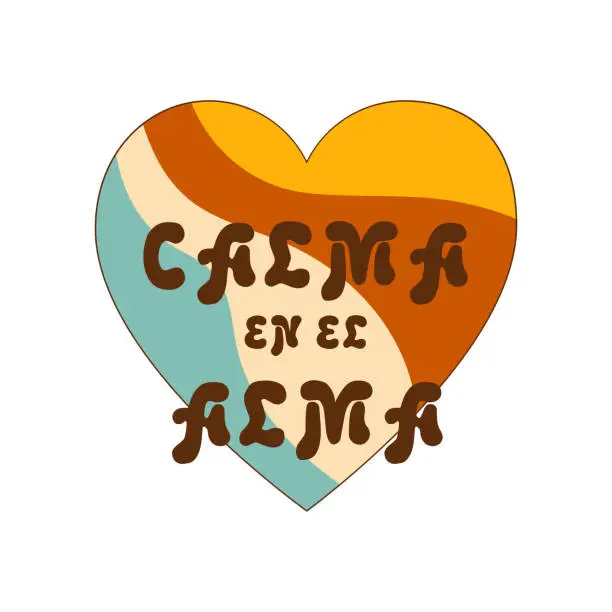 Vector illustration of Groovy heart. Calma en el alma Spanish text means calm in the soul. Retro 70s decorative element