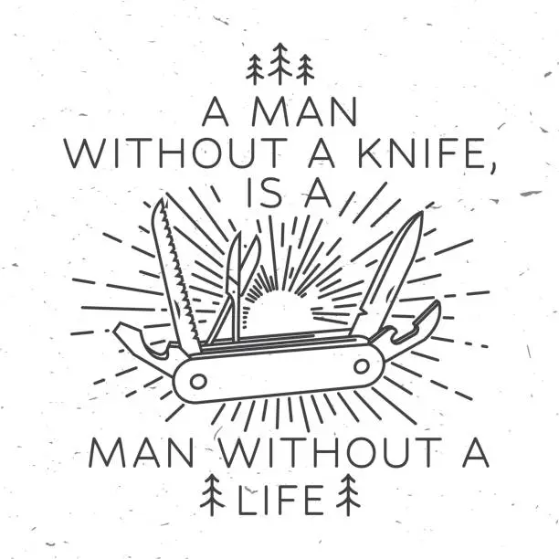 Vector illustration of A man without a knife, is a man without a life. Vector illustration Concept for shirt or logo, print, stamp or tee. Vintage line art design with pocket knife and pine trees. Camping quote.