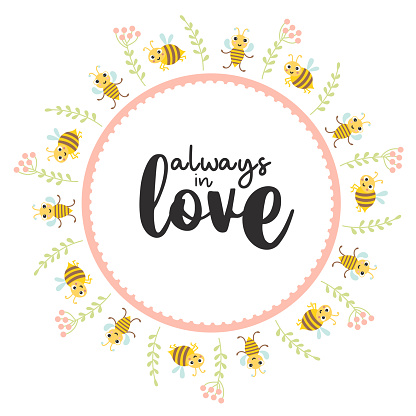 Round frame postcard with cute insect characters bees, plants and berries. Slogan - always in love. Vector illustration. Valentine, napkin, round postcard, print, decor and design