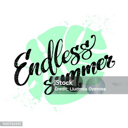 istock Lettering with phrase endless summer on monstera leaf background. Modern calligraphy for cards, posters, banners. 1402763320