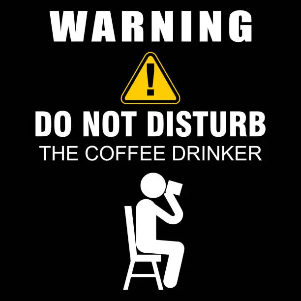 Vector illustration of Warning, do not disturb, the coffee drinker, poster and banner