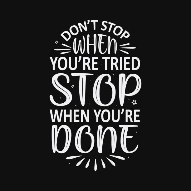 Don't stop when you're tried stop when you're done. Don't stop when you're tried stop when you're done motivational saying typography T-shirt design. you re awesome stock illustrations