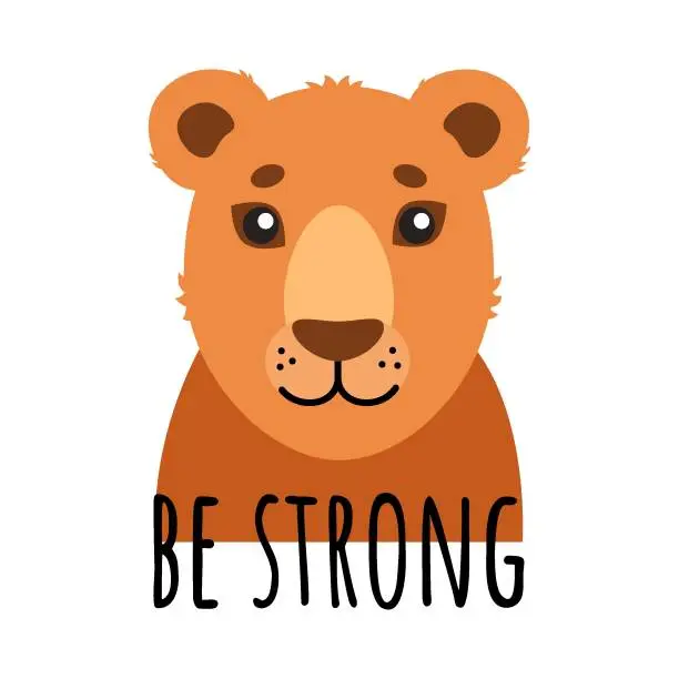 Vector illustration of Cute cartoon lioness. Muzzle of an African lioness with the text 'Be strong'. Vector illustration in a flat style.