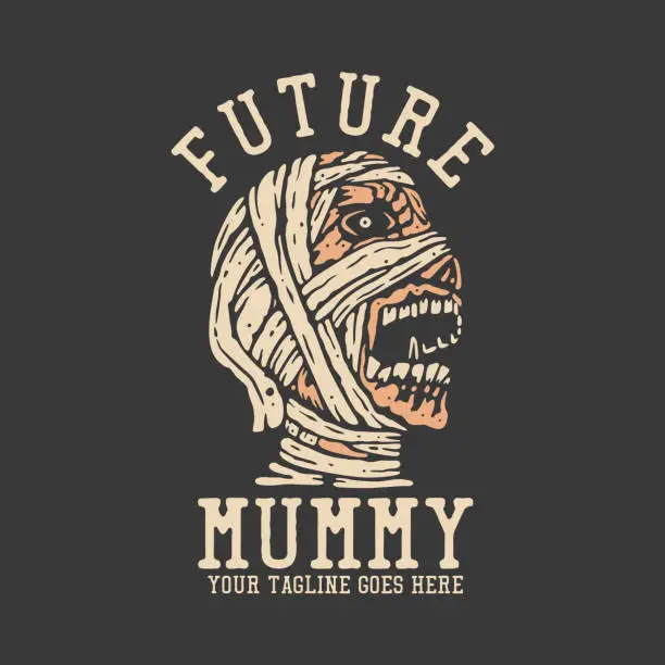 Vector illustration of t shirt design future mummy with mummy and gray background vintage illustration