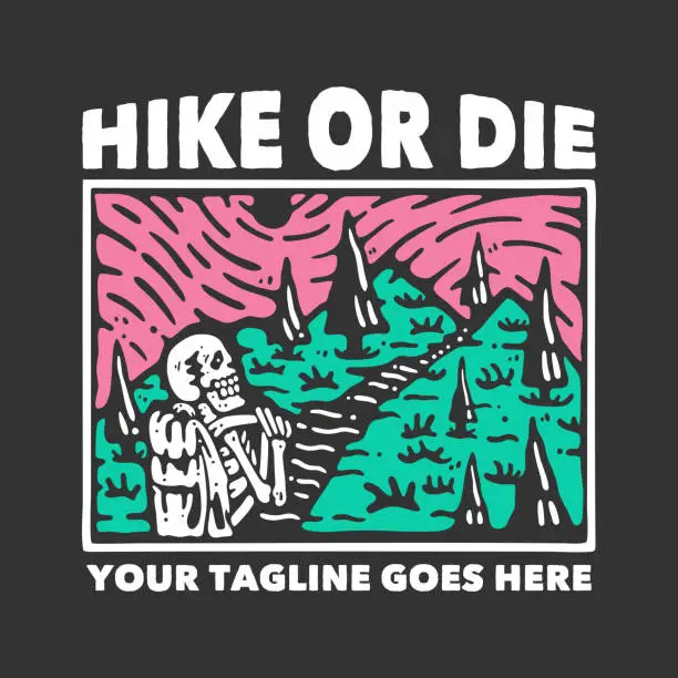 Vector illustration of t shirt hike or die with skeleton carrying backpack with gray background vintage illustration