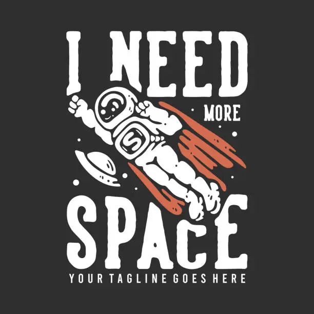 Vector illustration of t shirt design i need more space with with flying spaceman wearing cloak with gray background vintage illustration
