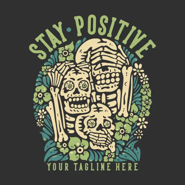 Vector illustration of t shirt design stay positive with 3 wise skeleton with gray background vintage illustration