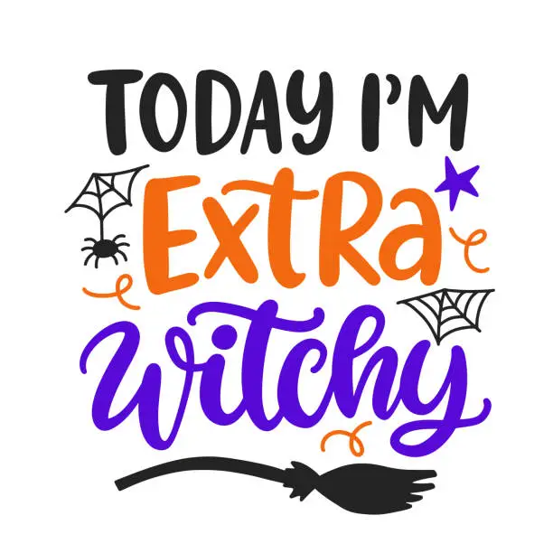 Vector illustration of Today I'm Extra Witchy Halloween Party Phrase