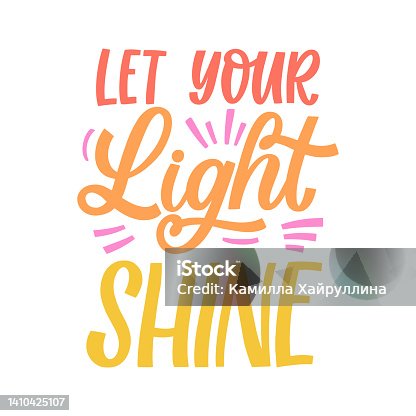 istock Hand drawn lettering quote. The inscription: Let your light shine. Perfect design for greeting cards, posters, T-shirts, banners, print invitations. 1410425107