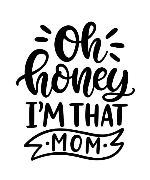 Oh Honey, I'm That Mom Oh Honey, I'm That Mom. Funny Hand Lettering Quote. Modern brush calligraphy, Isolated on white background. family word art stock illustrations