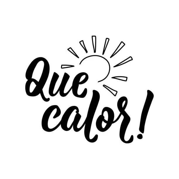 Vector illustration of Que calor. Lettering. Translation from Spanish - What a heat. Element for flyers, banner and posters. Modern calligraphy.