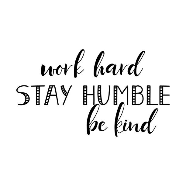 Work hard, stay humble, be kind. Lettering. Ink illustration. t-shirt design. Work hard, stay humble, be kind. Lettering. Ink illustration. Modern brush calligraphy Isolated on white background humility stock illustrations