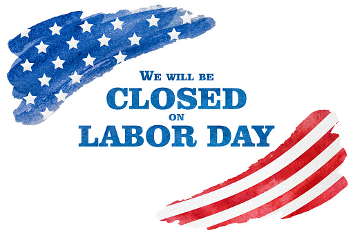 Signboard with the inscription We will be closed on Labor Day. Beautiful greeting card with a painted American flag. Closeup. Congratulations for family, loved ones, relatives, friends and colleagues