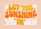 Retro let the sunshine in groovy quote, great design for any purposes.