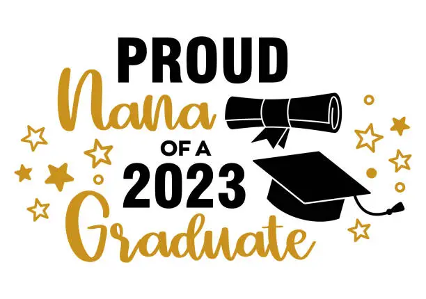 Vector illustration of Proud Nana of a 2023 Graduate . Trendy calligraphy inscription with black hat