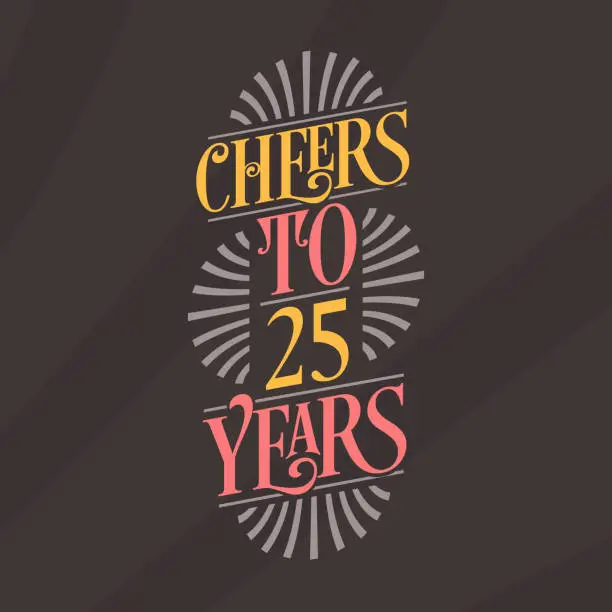 Vector illustration of Cheers to 25 years, 25th birthday celebration
