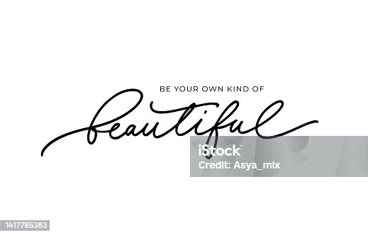 istock Be your own kind of beautiful inspirational quote. 1417785383